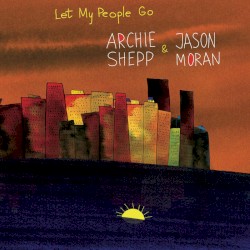 Let My People Go by Archie Shepp ,   Jason Moran