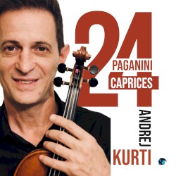 24 Paganini Caprices by Paganini ;   Andrej Kurti