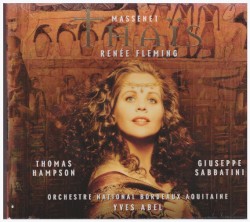 Thaïs by Massenet ;   Renée Fleming ,   Thomas Hampson ,   Giuseppe Sabbatini ,   Orchestre National Bordeaux Aquitaine ,   Yves Abel