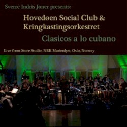 Clásicos A Lo Cubano by Sverre Indris Joner ,   Hovedøen Social Club &  Kringkastingsorkestret