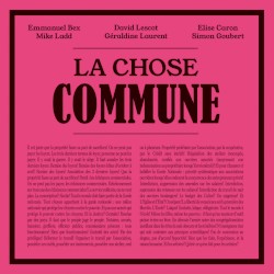La Chose Commune by Emmanuel Bex ,   David Lescot ,   Élise Caron ,   Mike Ladd ,   Géraldine Laurent  &   Simon Goubert
