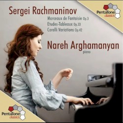 Morceaux de fantaisie / Études-Tableaux / Corelli Variations by Sergei Rachmaninov ;   Nareh Arghamanyan