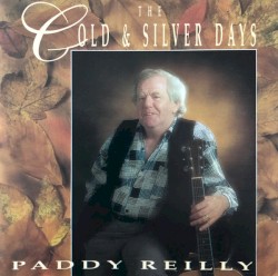 The Gold and Silver Days by Paddy Reilly