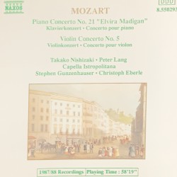 Piano Concerto no. 21 "Elvira Madigan" / Violin Concerto no. 5 by Mozart ;   Takako Nishizaki ,   Peter Lang ,   Capella Istropolitana ,   Stephen Gunzenhauser ,   Christoph Eberle