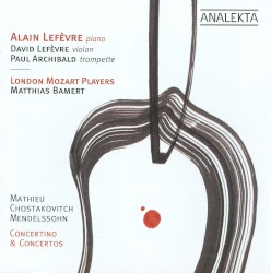 Concertino & Concertos by Mathieu ,   Chostakovitch ,   Mendelssohn ;   Alain Lefèvre ,   David Lefèvre ,   Paul Archibald ,   London Mozart Players ,   Matthias Bamert