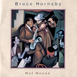 Hot House by Bruce Hornsby