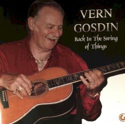 Back in the Swing of Things by Vern Gosdin