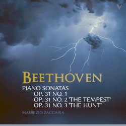 Piano Sonatas, op. 31 no. 1 / op. 31 no. 2 “The Tempest” / op. 31 no. 3 “The Hunt” by Beethoven ;   Maurizio Zaccaria