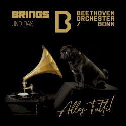 Alles Tutti! by Brings  &   Beethoven Orchester Bonn