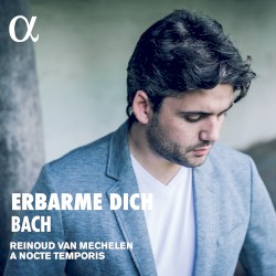 Erbarme dich by Bach ;   Reinoud Van Mechelen ,   A Nocte Temporis
