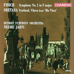 Fibich: Symphony no. 1 in F major / Smetana: Vyšehrad & Vltava from "Má vlast" by Zdeněk Fibich ,   Bedřich Smetana ;   Detroit Symphony Orchestra ,   Neeme Järvi