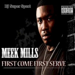 First Come First Serve by Meek Mill