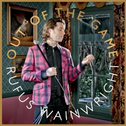 Out of the Game by Rufus Wainwright