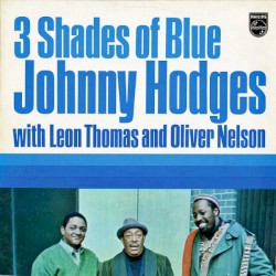 3 Shades of Blue by Johnny Hodges  with   Leon Thomas  and   Oliver Nelson