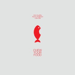 Chew Your Food by Kirk Knuffke ,   Kenny Wollesen ,   Lisle Ellis