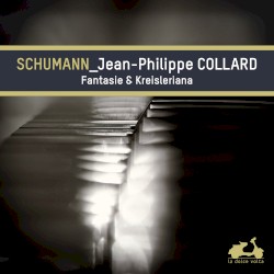 Fantasie & Kreisleriana by Schumann ;   Jean‐Philippe Collard