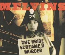 The Bride Screamed Murder by Melvins