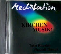 Meditation - Kirchenmusik! by Toto Blanke ,   Rudolf Dašek