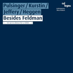 Besides Feldman by Patrick Pulsinger ,   Pamelia Kurstin ,   Hilary Jeffery ,   Rozemarie Heggen