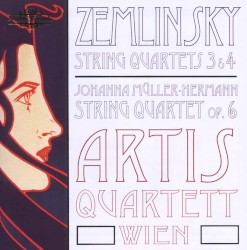 Zemlinsky: String Quartets 3 & 4 / Müller-Hermann: String Quartet, op. 6 by Zemlinsky ,   Johanna Müller-Hermann ,   Artis Quartett Wien