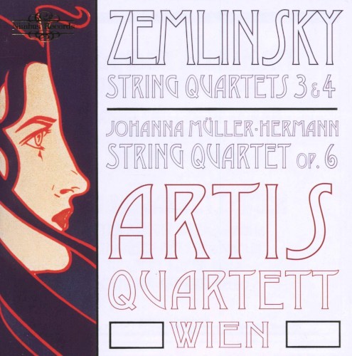 Zemlinsky: String Quartets 3 & 4 / Müller-Hermann: String Quartet, op. 6