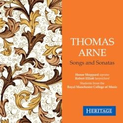 Thomas Arne: Sonatas and Songs by Thomas Arne ;   Honor Sheppard ,   Robert Elliott ,   The Royal Manchester College of Music
