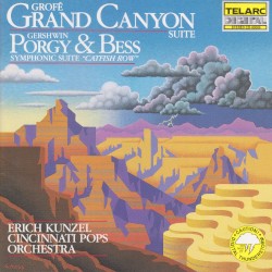 Grofé: Grand Canyon Suite / Gershwin: Porgy & Bess: Symphonic Suite “Catfish Row” by Grofé ,   Gershwin ;   Cincinnati Pops Orchestra ,   Erich Kunzel