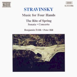 Music for Four Hands by Stravinsky ;   Benjamin Frith ,   Peter Hill