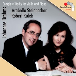Complete Works for Violin and Piano by Johannes Brahms ;   Arabella Steinbacher ,   Robert Kulek