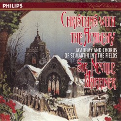 Christmas with the Academy by Academy  and   Chorus of St Martin in the Fields ,   Sir Neville Marriner