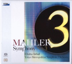 Symphony no. 3 by Mahler ;   Tokyo Metropolitan Symphony Orchestra ,   Eliahu Inbal