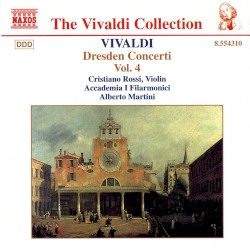 Dresden Concerti, Vol. 4 by Vivaldi ;   Cristiano Rossi ,   Accademia I Filarmonici ,   Alberto Martini