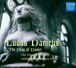 Ludus Danielis by The Harp Consort ,   Andrew Lawrence‐King