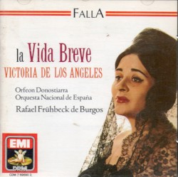 La Vida Breve by Falla ;   Victoria De Los Angeles ,   Orfeón Donostiarra ,   Orquesta Nacional de España ,   Rafael Frühbeck de Burgos