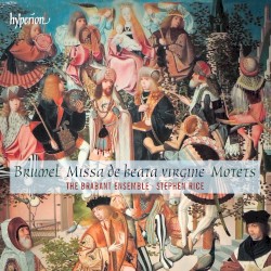 Missa de beata virgine / Motets by Brumel ;   The Brabant Ensemble ,   Stephen Rice