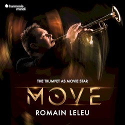 Move - The Trumpet as Movie Star by Romain Leleu ,   Stuttgart Philharmonic Orchestra ,   Marcus Bosch  &   Romain Leleu