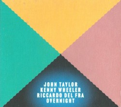 Overnight by John Taylor ,   Kenny Wheeler  &   Riccardo Del Fra