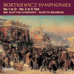 Symphonies no. 1 in D & no. 2 in E-flat by Sergei Bortkiewicz ;   BBC Scottish Symphony Orchestra ,   Martyn Brabbins
