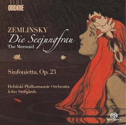 Die Seejungfrau / Sinfonietta, op. 23 by Zemlinsky ;   Helsinki Philharmonic Orchestra ,   John Storgårds