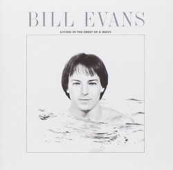 Living in the Crest of a Wave by Bill Evans