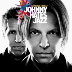 Magnetized by Johnny Hates Jazz