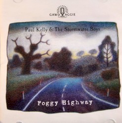 Foggy Highway by Paul Kelly  and   The Stormwater Boys