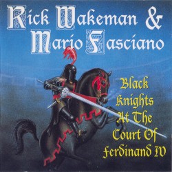 Black Knights at the Court of Ferdinand IV by Rick Wakeman  &   Mario Fasciano