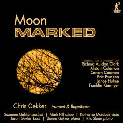 Moon Marked by Richard Auldon Clark ,   Alistair Coleman ,   Carson Cooman ,   Eric Ewazen ,   Lance Hulme ,   Franklin Kiermyer ;   Chris Gekker
