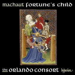 Fortune’s Child by Machaut ;   Orlando Consort