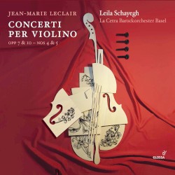 Concerti per violino by Jean‐Marie Leclair ;   Leila Schayegh ,   La Cetra Barockorchester Basel