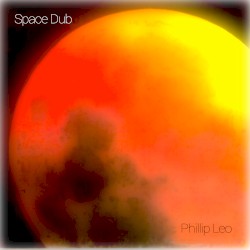 Space Dub by Phillip Leo