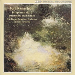 Symphony no. 2 / Intermezzo drammatico by Ture Rangström ;   Norrköping Symphony Orchestra ,   Michail Jurowski