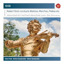 Robert Stolz conducts Waltzes, Marches, Polkas etc. by Robert Stolz ,   Berliner Symphoniker ,   Wiener Symphoniker