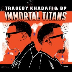 Immortal Titans by Tragedy Khadafi  &   BP